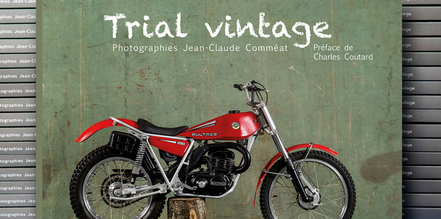 Livre "Trial Vintage" de Jean Claude Comméat: La Moto dans sa beauté sauvage